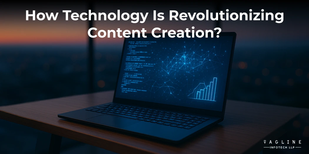 How Technology Is Revolutionizing Content Creation: Trends & Insights